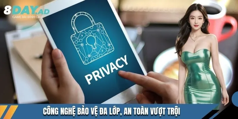 Công nghệ bảo vệ đa lớp, an toàn vượt trội