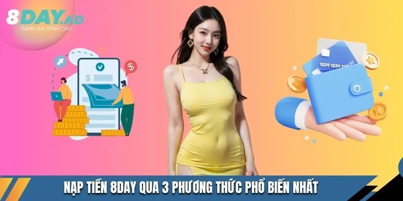 Nạp tiền 8DAY qua 3 phương thức phổ biến nhất    